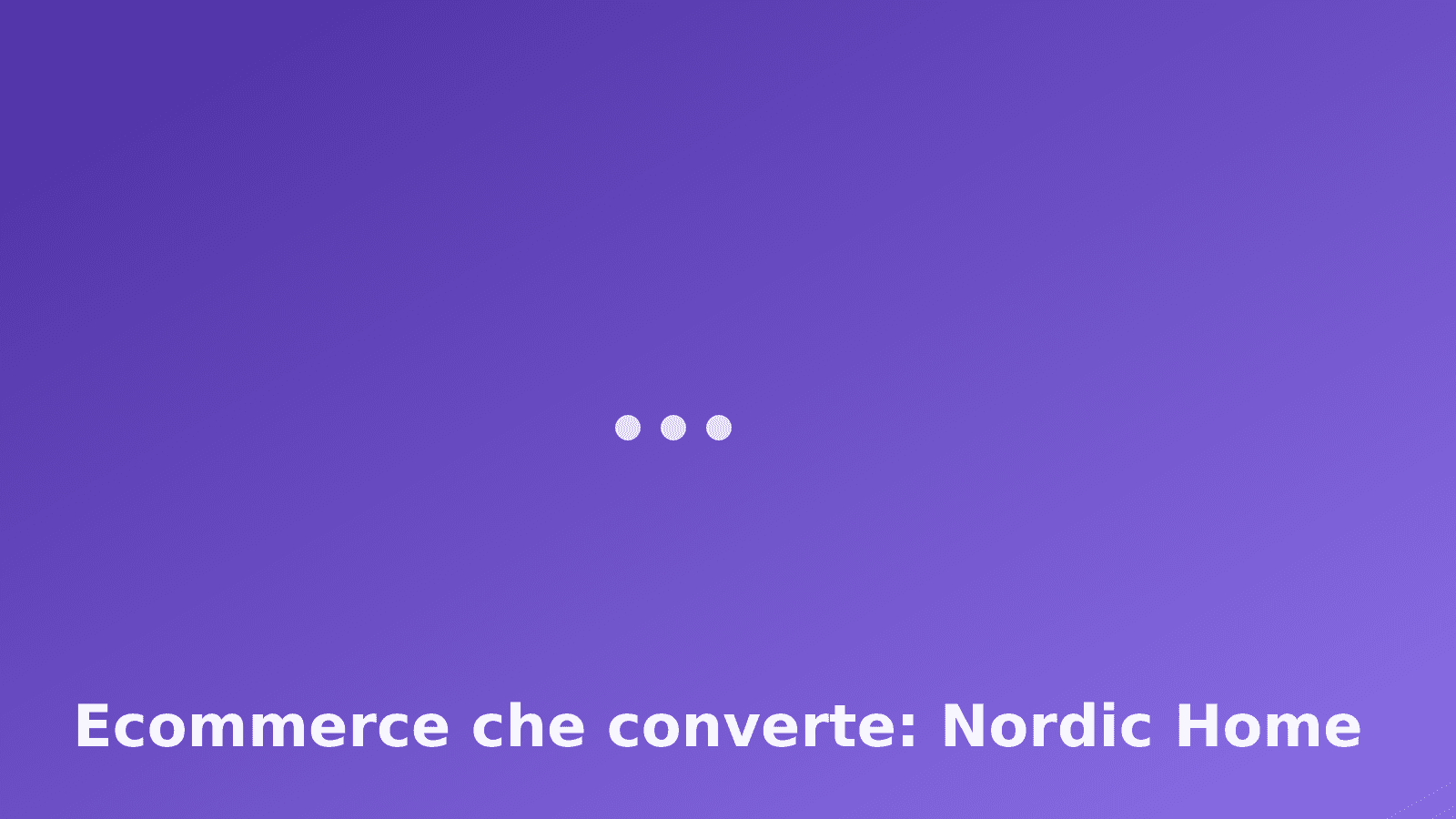 Ecommerce che converte: Nordic Home